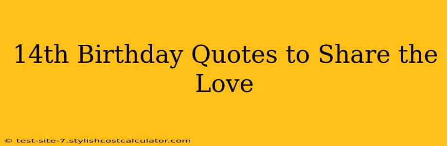 14th Birthday Quotes to Share the Love