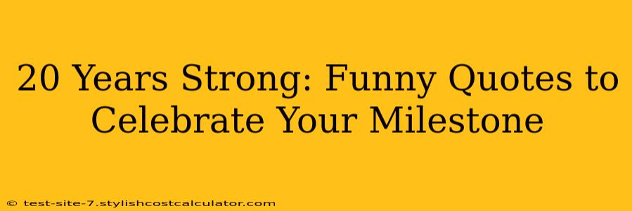 20 Years Strong: Funny Quotes to Celebrate Your Milestone