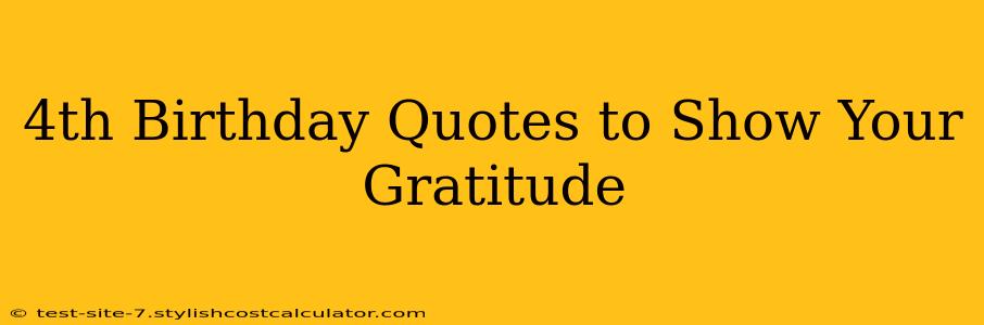 4th Birthday Quotes to Show Your Gratitude