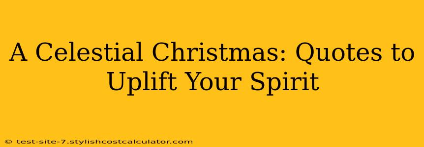 A Celestial Christmas: Quotes to Uplift Your Spirit