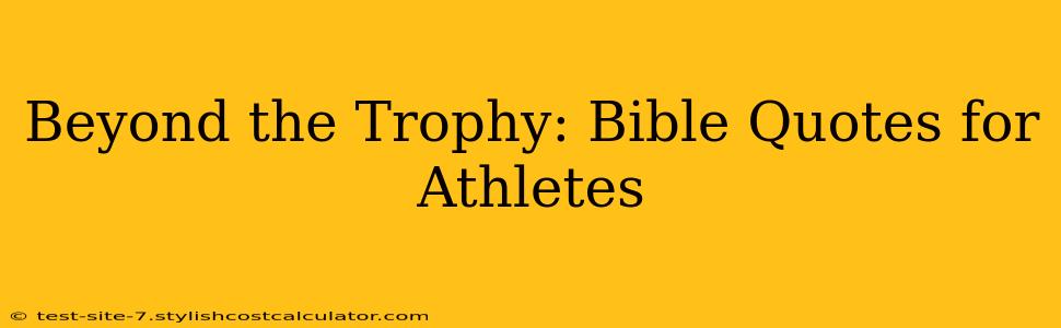 Beyond the Trophy: Bible Quotes for Athletes