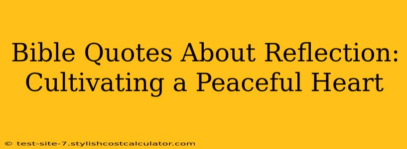 Bible Quotes About Reflection: Cultivating a Peaceful Heart