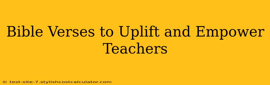 Bible Verses to Uplift and Empower Teachers