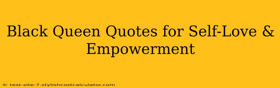 Black Queen Quotes for Self-Love & Empowerment
