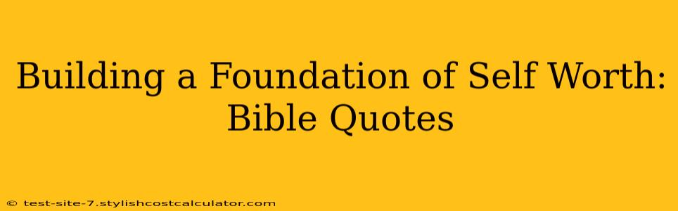 Building a Foundation of Self Worth: Bible Quotes