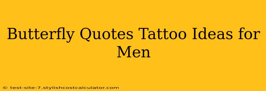 Butterfly Quotes Tattoo Ideas for Men