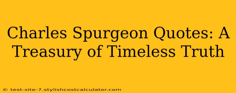 Charles Spurgeon Quotes: A Treasury of Timeless Truth