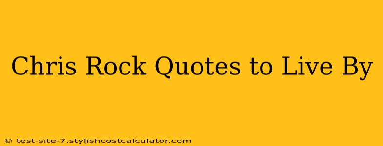 Chris Rock Quotes to Live By