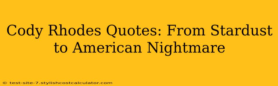 Cody Rhodes Quotes: From Stardust to American Nightmare