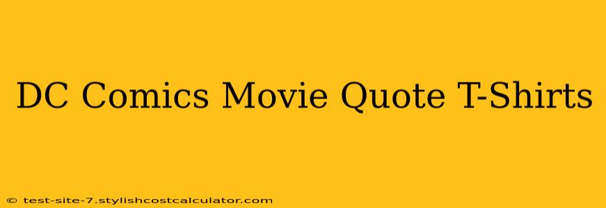 DC Comics Movie Quote T-Shirts