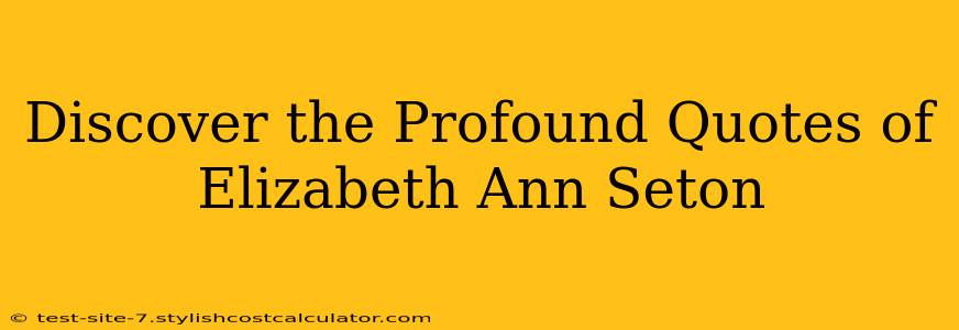 Discover the Profound Quotes of Elizabeth Ann Seton