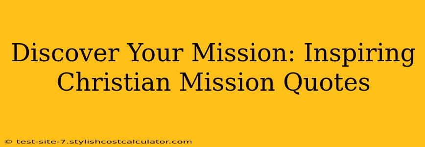 Discover Your Mission: Inspiring Christian Mission Quotes