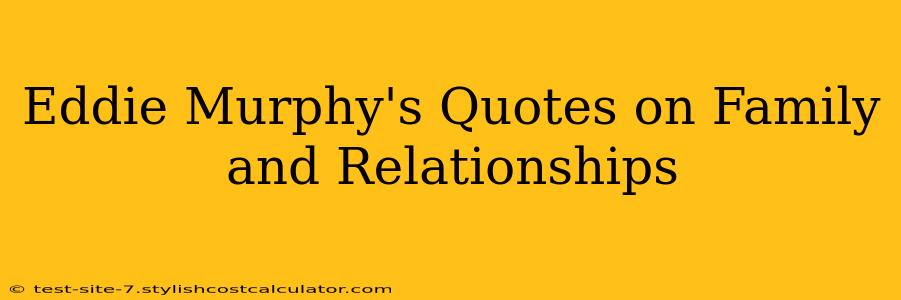 Eddie Murphy's Quotes on Family and Relationships