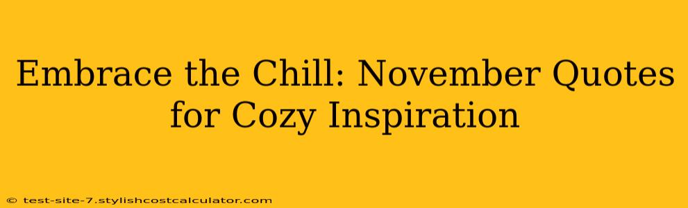 Embrace the Chill: November Quotes for Cozy Inspiration