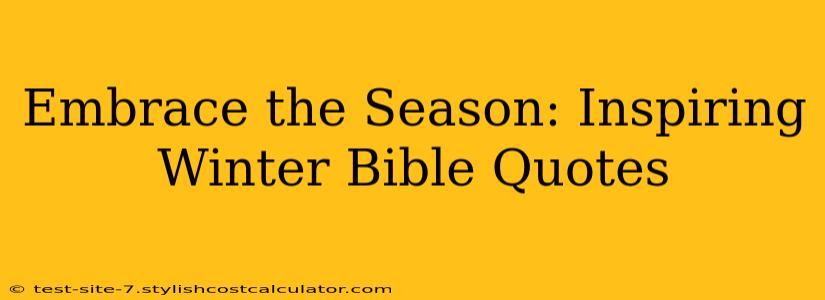 Embrace the Season: Inspiring Winter Bible Quotes