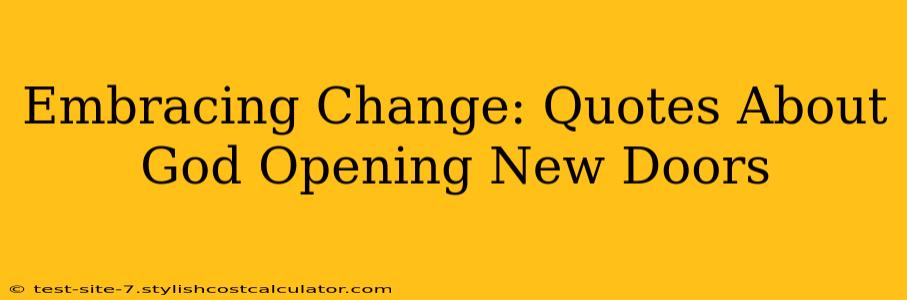 Embracing Change: Quotes About God Opening New Doors