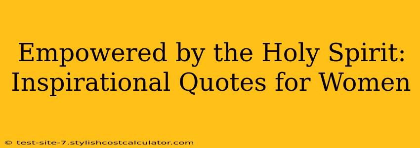Empowered by the Holy Spirit: Inspirational Quotes for Women