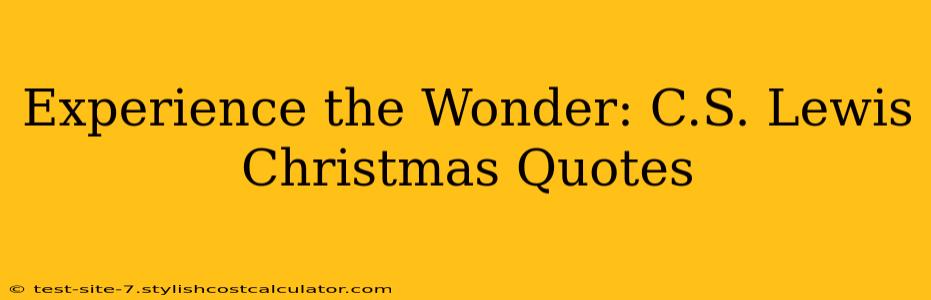Experience the Wonder: C.S. Lewis Christmas Quotes