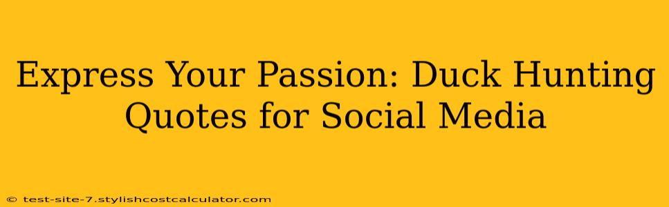 Express Your Passion: Duck Hunting Quotes for Social Media
