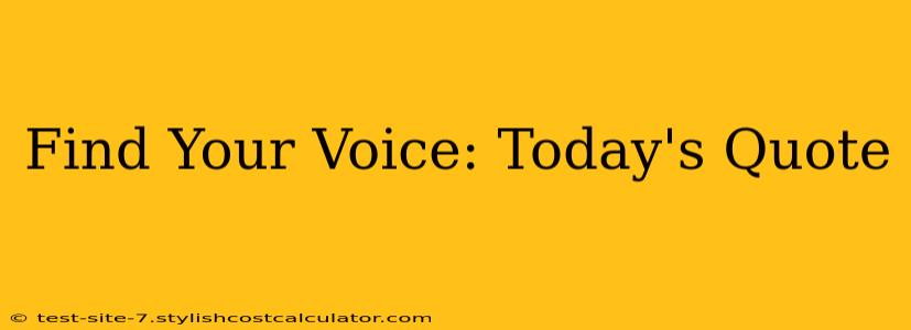 Find Your Voice: Today's Quote