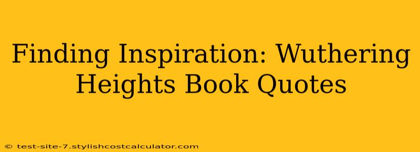 Finding Inspiration: Wuthering Heights Book Quotes