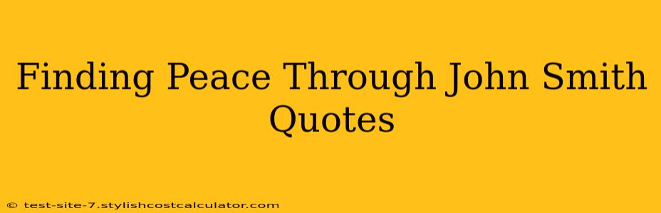 Finding Peace Through John Smith Quotes