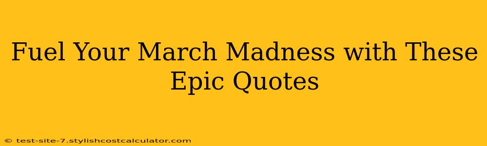 Fuel Your March Madness with These Epic Quotes