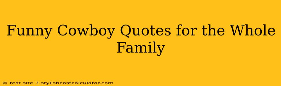 Funny Cowboy Quotes for the Whole Family