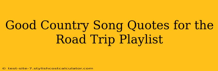 Good Country Song Quotes for the Road Trip Playlist