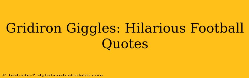 Gridiron Giggles: Hilarious Football Quotes