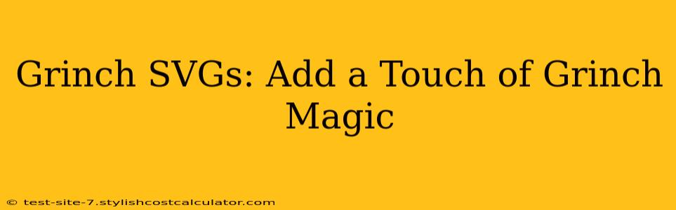 Grinch SVGs: Add a Touch of Grinch Magic