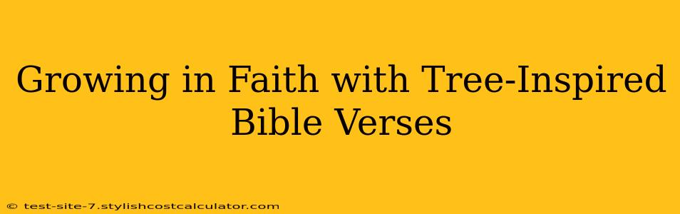 Growing in Faith with Tree-Inspired Bible Verses
