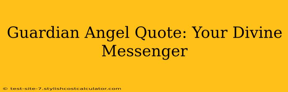 Guardian Angel Quote: Your Divine Messenger