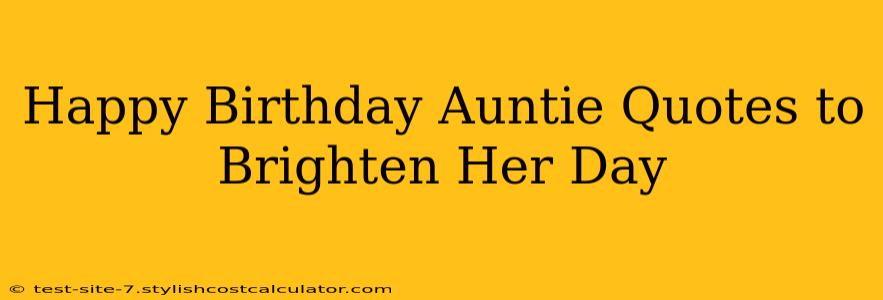 Happy Birthday Auntie Quotes to Brighten Her Day