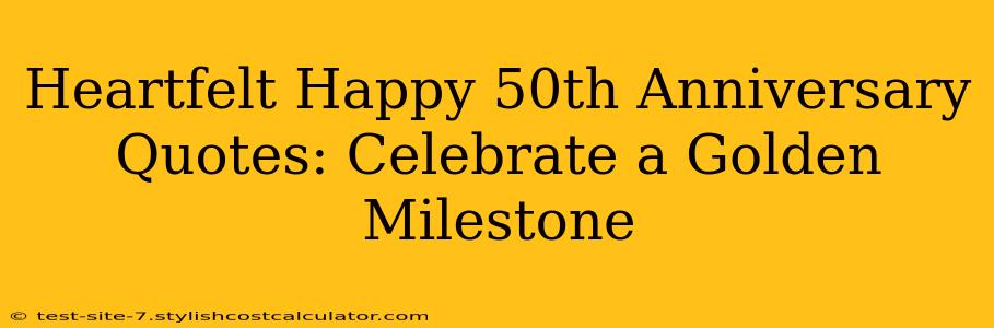 Heartfelt Happy 50th Anniversary Quotes: Celebrate a Golden Milestone