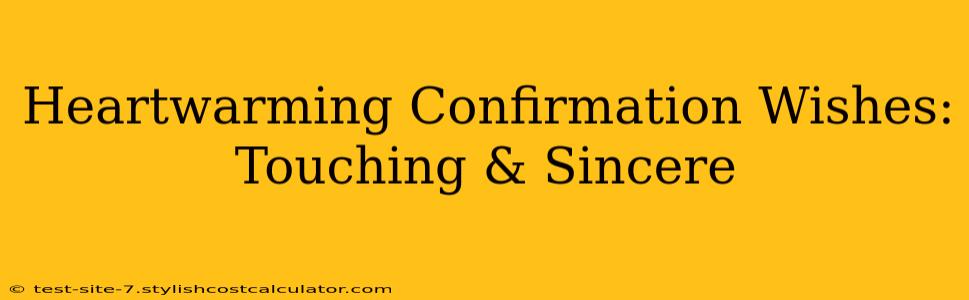 Heartwarming Confirmation Wishes: Touching & Sincere