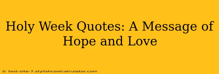 Holy Week Quotes: A Message of Hope and Love