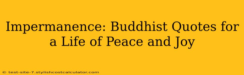 Impermanence: Buddhist Quotes for a Life of Peace and Joy