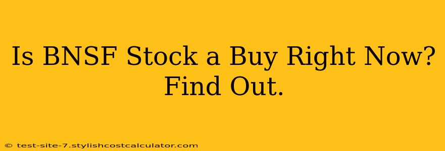 Is BNSF Stock a Buy Right Now? Find Out.