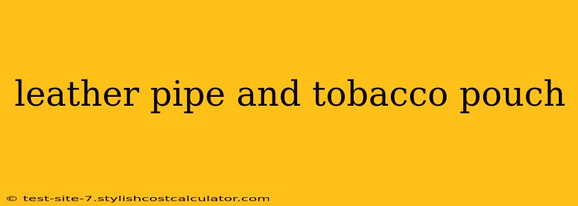 leather pipe and tobacco pouch