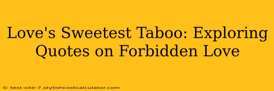 Love's Sweetest Taboo: Exploring Quotes on Forbidden Love