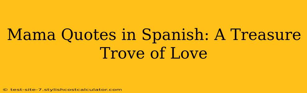 Mama Quotes in Spanish: A Treasure Trove of Love