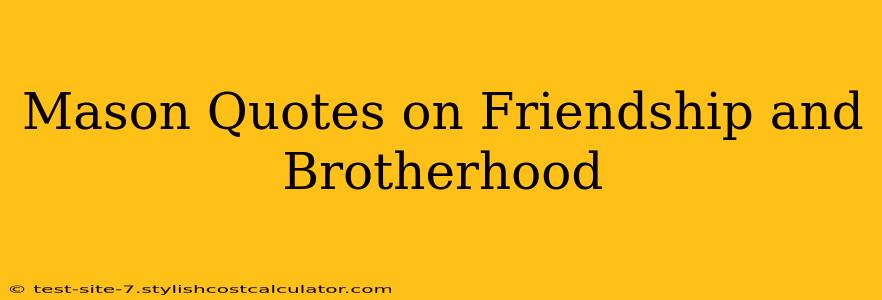 Mason Quotes on Friendship and Brotherhood