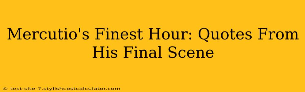 Mercutio's Finest Hour: Quotes From His Final Scene