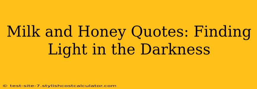 Milk and Honey Quotes: Finding Light in the Darkness
