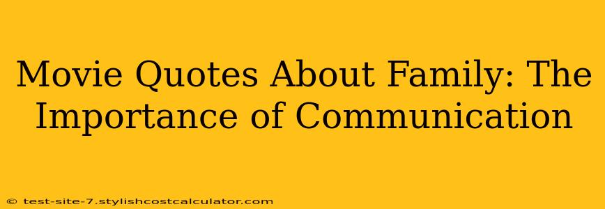 Movie Quotes About Family: The Importance of Communication