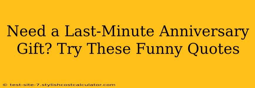 Need a Last-Minute Anniversary Gift? Try These Funny Quotes