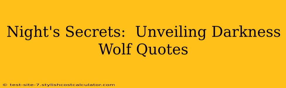 Night's Secrets:  Unveiling Darkness Wolf Quotes