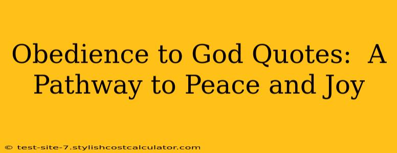 Obedience to God Quotes:  A Pathway to Peace and Joy