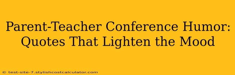 Parent-Teacher Conference Humor: Quotes That Lighten the Mood
